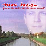 Max Bacon - From The Banks Of The River Irwell