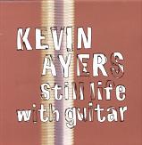 Kevin Ayers - Still Life With Guitar (Original)
